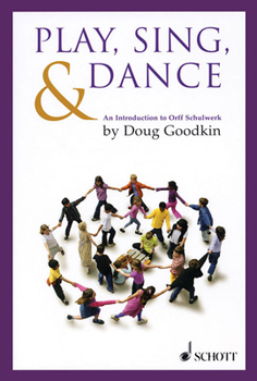 Paperback Play, Sing & Dance: An Introduction to Orff Schulwerk Book