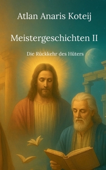 Meistergeschichten II: Die Rückkehr des Hüters (German Edition)