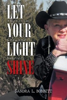 Paperback Let Your Light Shine: Alcoholism, God, and Sobriety Book