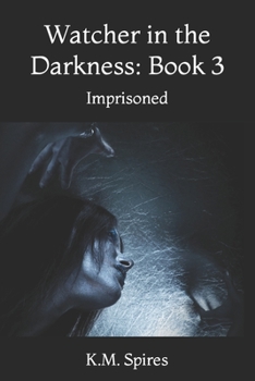 Watcher in the Darkness: Book 3: Imprisoned