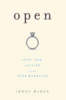 Hardcover Open: Love, Sex, and Life in an Open Marriage Book