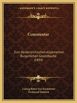 Paperback Commentar: Zum Oesterreichischen Allgemeinen Burgerlichen Gesetzbuche (1894) [German] Book