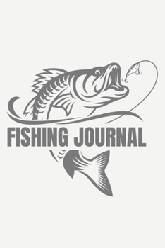 Paperback Fishing Journal: Fishing journal logbook for fishing lover. Logbook for serious fishermen. Gift for Dad, . Gift for ANY FISHING LOVER. Book