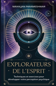 Paperback Explorateurs de l'Esprit: Techniques et Exercices pour Développer votre Perception Psychique [French] Book