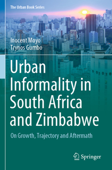 Paperback Urban Informality in South Africa and Zimbabwe : On Growth, Trajectory and Aftermath Book