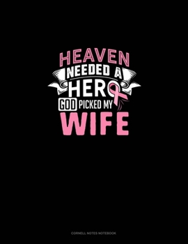 Paperback Heaven Needed a Hero God Picked My Wife : Cornell Notes Notebook Book