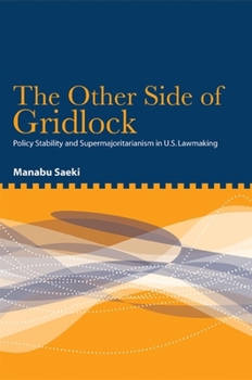 Hardcover The Other Side of Gridlock: Policy Stability and Supermajoritarianism in U.S. Lawmaking Book