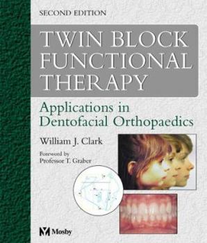 Hardcover Twin Block Functional Therapy: Applications in Dentofacial Orthopaedics Book