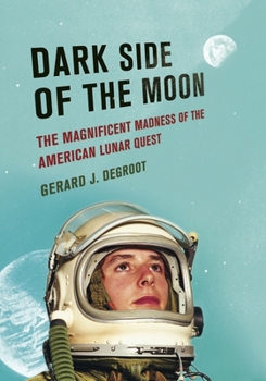 Hardcover Dark Side of the Moon: The Magnificent Madness of the American Lunar Quest Book