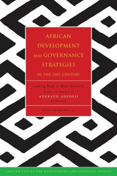 African Development and Governance Strategies in the 21st Century: Looking Back to Move Forward: Essays in Honour of Adebayo Adedeji at Seventy