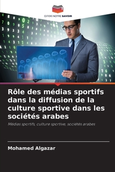 Paperback Rôle des médias sportifs dans la diffusion de la culture sportive dans les sociétés arabes [French] Book