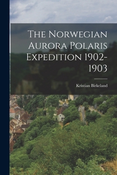 Paperback The Norwegian Aurora Polaris Expedition 1902-1903 Book