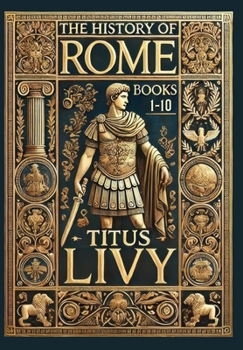 The History of Rome: Books 1-10 (Collector's Edition) (Laminated Hardback with Jacket)