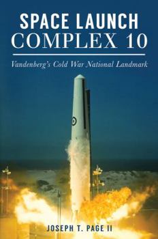 Paperback Space Launch Complex 10: Vandenberg's Cold War National Landmark Book
