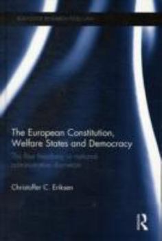 Hardcover The European Constitution, Welfare States and Democracy: The Four Freedoms vs National Administrative Discretion Book