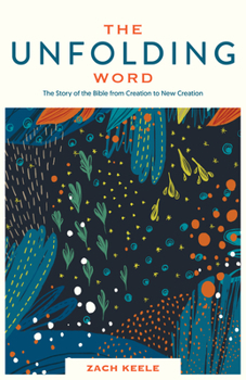 Paperback The Unfolding Word: The Story of the Bible from Creation to New Creation Book