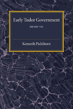 Paperback Early Tudor Government: Volume 1, Henry VII Book