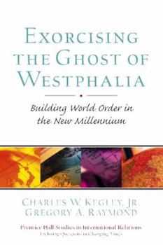 Paperback Exorcising the Ghost of Westphalia: Building World Order in the New Millennium Book