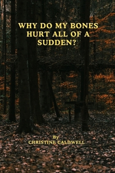 WHY DO MY BONES HURT ALL OF A SUDDEN?: The Hidden Bone Loss Every Woman Over 40 Needs to Catch Before It Steals Her Strength, Mobility, and Independence