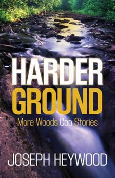 Paperback Harder Ground: More Woods Cop Stories Book