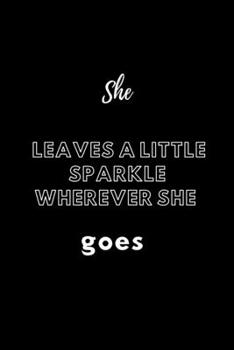 She leaves a little sparkle wherever she goes: / School Composition Writing Book / 6" x 9" / 120 pgs. / College Ruled / Paperback Lined ... / Memo Note Taking / Paperback –