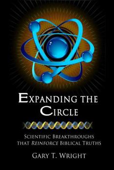 Paperback Expanding the Circle: Scientific Breakthroughs that Reinforce Biblical Truths Book