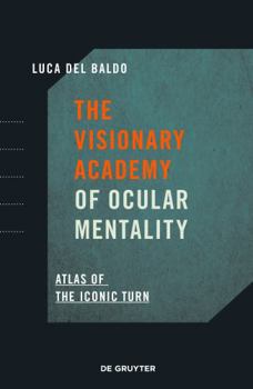 Hardcover The Visionary Academy of Ocular Mentality: Atlas of the Iconic Turn Book