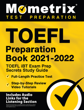Paperback TOEFL Preparation Book 2021-2022 - TOEFL IBT Exam Prep Secrets Study Guide, Full-Length Practice Test, Step-By-Step Review Video Tutorials: [Includes Book