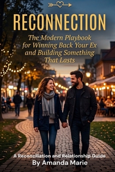 Paperback Reconnection: The Modern Playbook for Winning Back Your Ex and Building Something That Lasts. Book