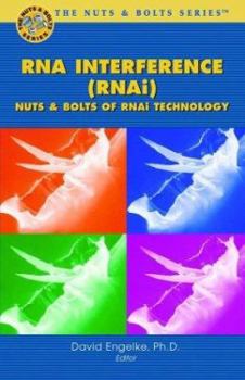 Hardcover RNA Interference (RNAi): The Nuts & Bolts of RNAi Technology (Nuts & Bolts Series) Book