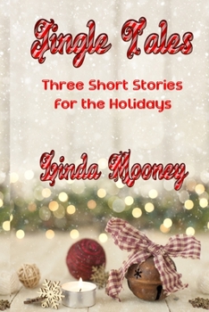 Jingle Tales: Three Short Stories for the Holidays