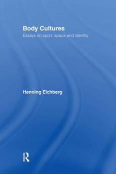 Hardcover Body Cultures: Essays on Sport, Space & Identity by Henning Eichberg Book