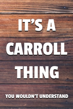Paperback It's a Carroll Thing You Wouldn't Understand: 6x9" Dot Bullet Notebook/Journal Funny Gift Idea Book