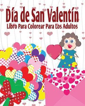 Paperback Dia de San Valenti Libro Para Colorear Para Los Adultos [Spanish] Book