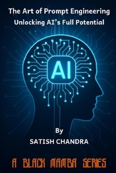 Paperback The Art of Prompt Engineering - Unlocking AI's Full Potential Book