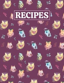Recipes: Blank Journal Cookbook Notebook to Write In Your Personalized Favorite Recipes with Watercolor Owls Themed Cover Design