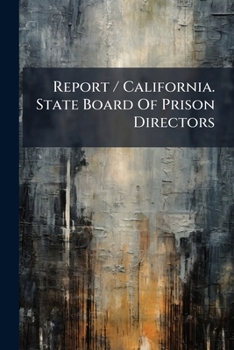Paperback Report / California. State Board Of Prison Directors Book