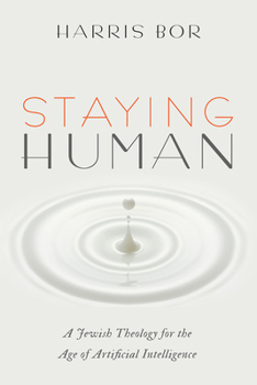Hardcover Staying Human: A Jewish Theology for the Age of Artificial Intelligence Book