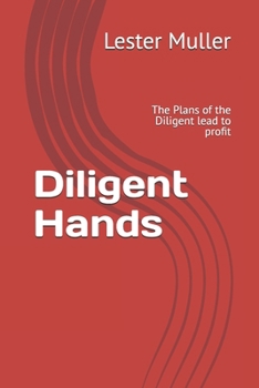 Paperback Diligent Hands: The Plans of the Diligent lead to profit Book