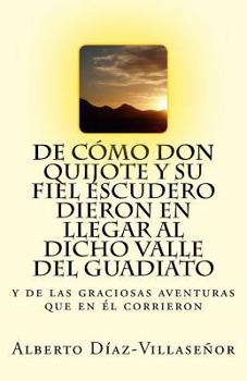 De cómo Don Quijote y su fiel escudero dieron en llegar al Valle del Guadiato: Primer Premio en el V certamen de relatos "Vivir en el Guadiato" (2004)