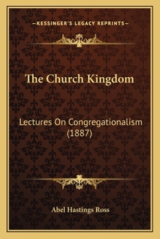 The Church-Kingdom Lectures on Congregationalism