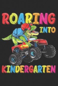 roaing into kindergarten: Kindergarten Dinosaur Monster Truck Back To School Boys  Journal/Notebook Blank Lined Ruled 6x9 100 Pages