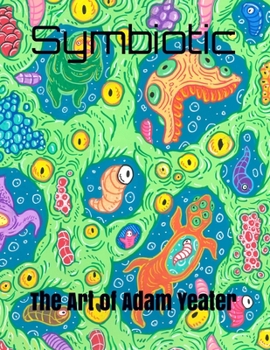 Paperback Symbiotic: The Art of Adam Yeater Book