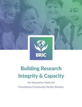Paperback Building Research Integrity & Capacity: An Interactive Guide for Promotores/Community Health Workers Book