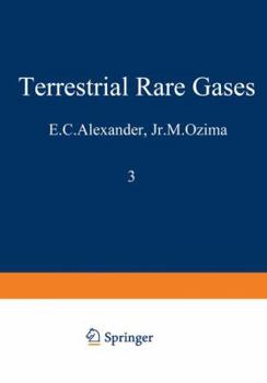 Terrestrial Rare Gases: Proceedings of the U.S.-Japan Seminar on Rare Gas Abundance and Isotopic Constraints on the Origin and Evolution of the ...