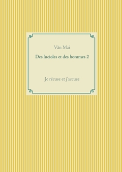 Paperback Des lucioles et des hommes 2: Je r?cuse et j'accuse [French] Book
