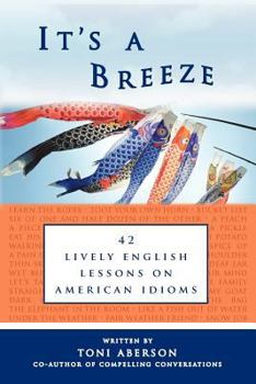 Paperback It's a Breeze: 42 Lively English Lessons on American Idioms Book