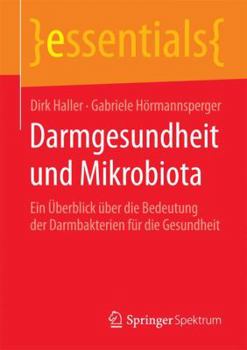 Darmgesundheit Und Mikrobiota: Ein Uberblick Uber Die Bedeutung Der Darmbakterien Fur Die Gesundheit