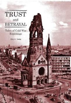 Hardcover Trust and Betrayal - Tales of Cold War Espionage Book