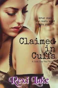 Paperback Claimed in Cuffs: A Just Say Yes Novel Book